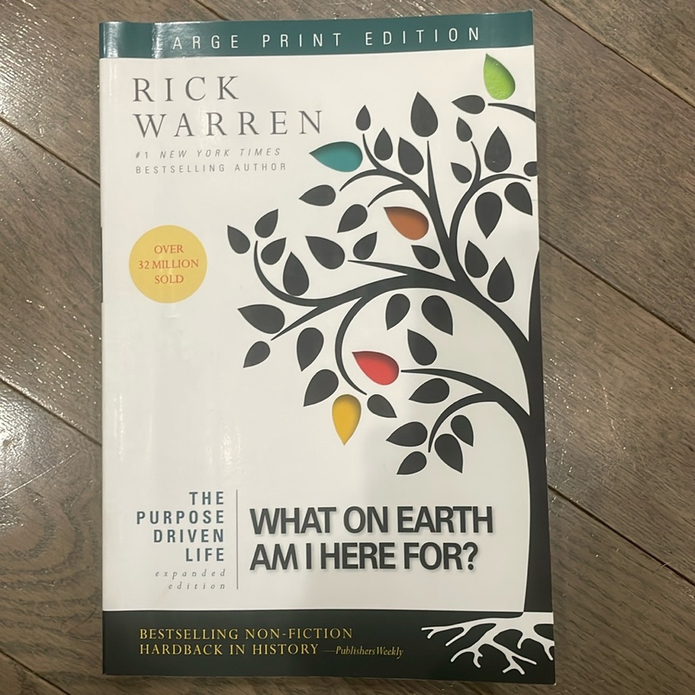 Rick Warren What on Earth Am I Here For? Large Print. Purpose driven life book